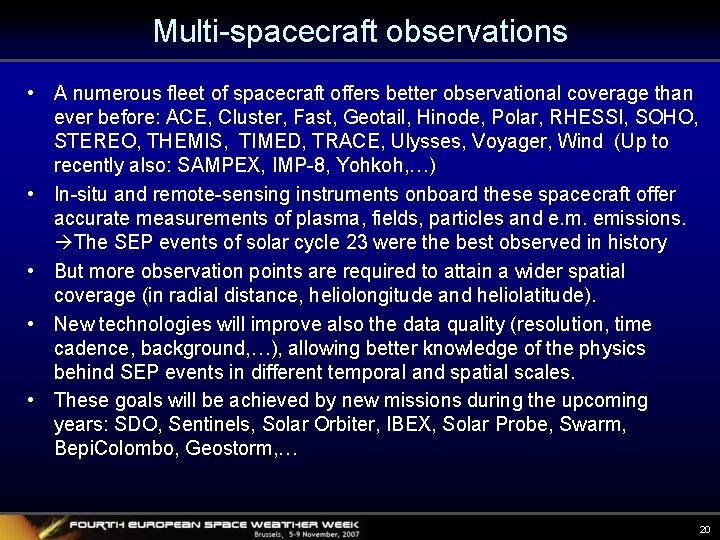 Multi-spacecraft observations • A numerous fleet of spacecraft offers better observational coverage than ever