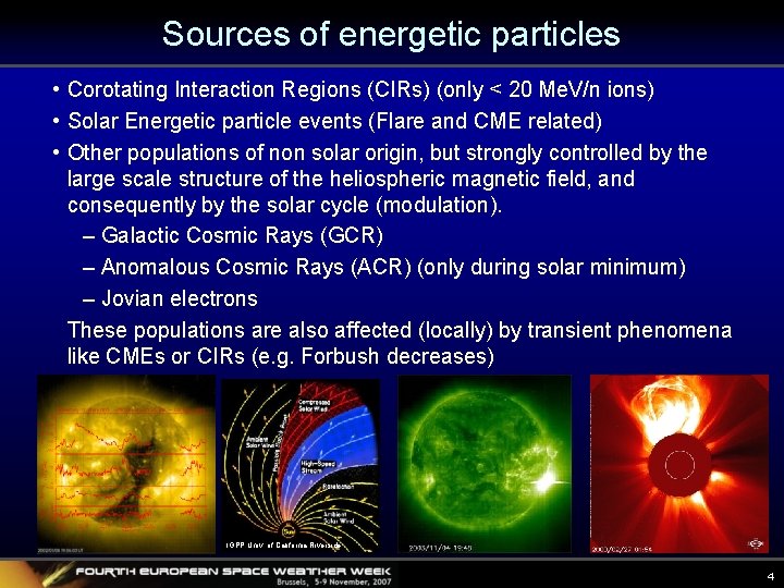 Sources of energetic particles • Corotating Interaction Regions (CIRs) (only < 20 Me. V/n