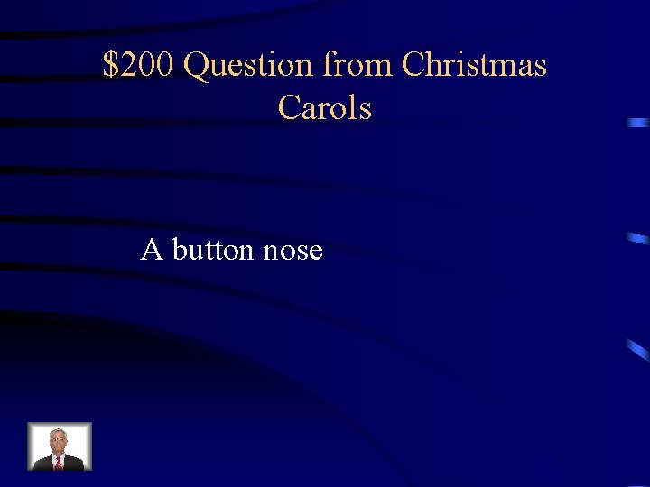 $200 Question from Christmas Carols A button nose 