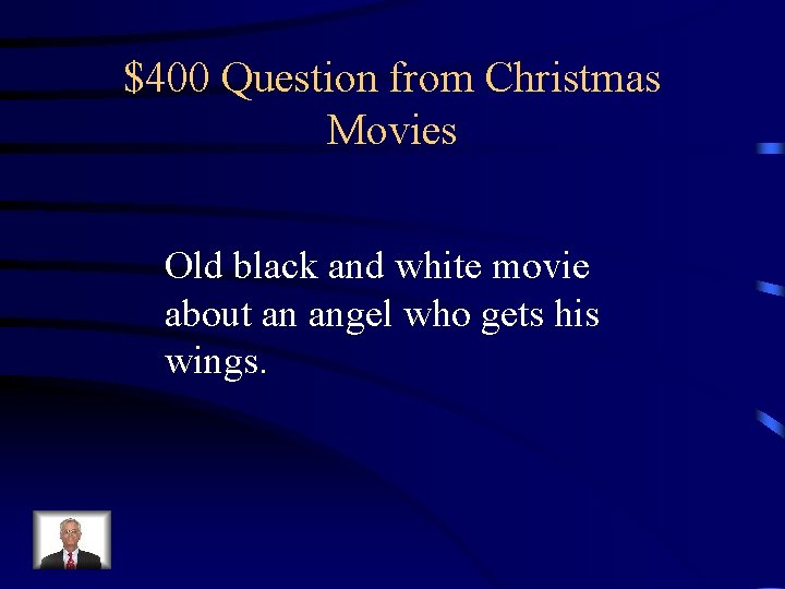 $400 Question from Christmas Movies Old black and white movie about an angel who