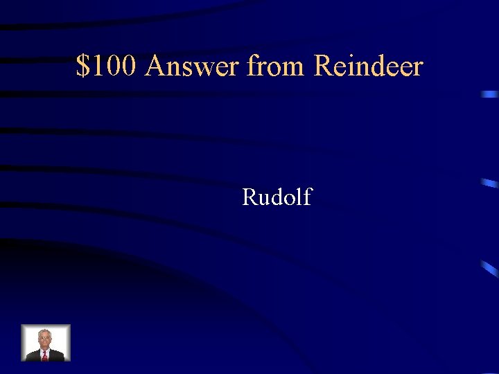 $100 Answer from Reindeer Rudolf 