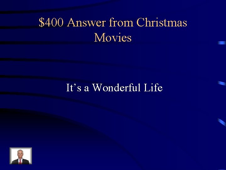 $400 Answer from Christmas Movies It’s a Wonderful Life 