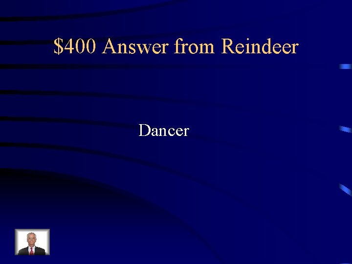 $400 Answer from Reindeer Dancer 