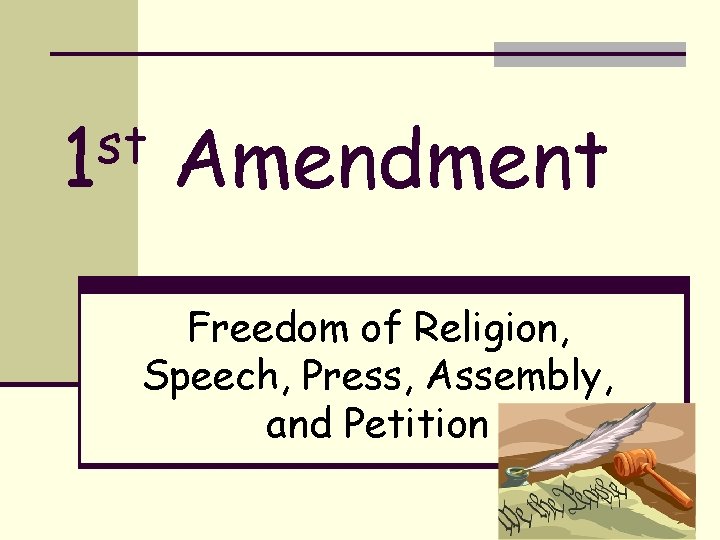 st 1 Amendment Freedom of Religion, Speech, Press, Assembly, and Petition 