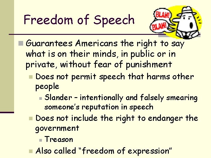 Freedom of Speech n Guarantees Americans the right to say what is on their