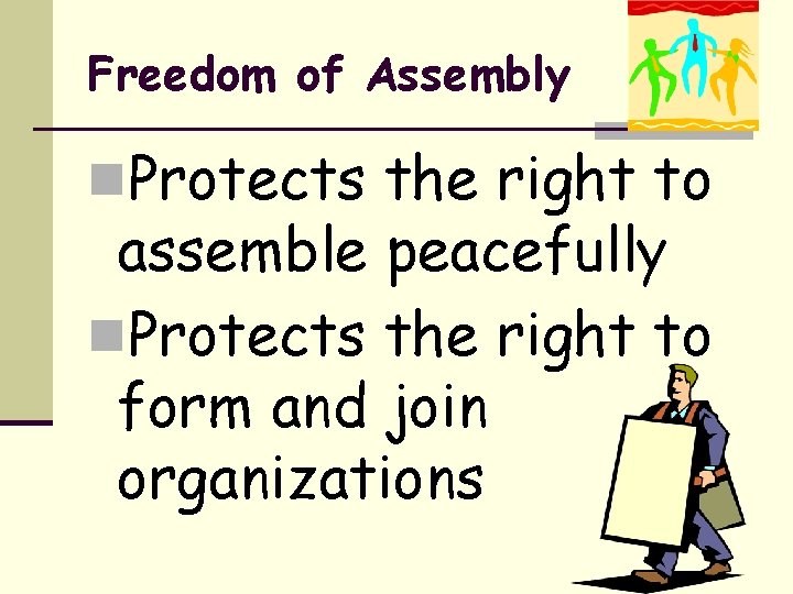 Freedom of Assembly n. Protects the right to assemble peacefully n. Protects the right