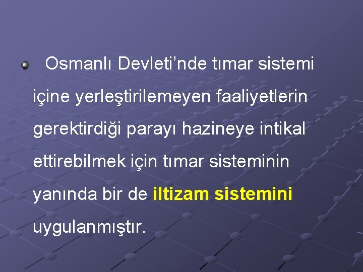  Osmanlı Devleti’nde tımar sistemi içine yerleştirilemeyen faaliyetlerin gerektirdiği parayı hazineye intikal ettirebilmek için