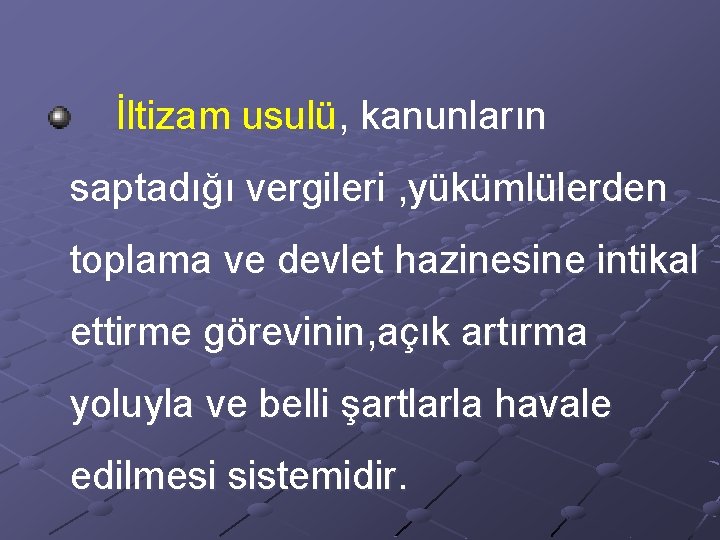  İltizam usulü, kanunların saptadığı vergileri , yükümlülerden toplama ve devlet hazinesine intikal ettirme