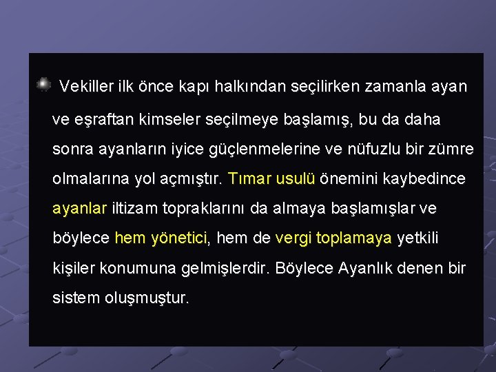  Vekiller ilk önce kapı halkından seçilirken zamanla ayan ve eşraftan kimseler seçilmeye başlamış,