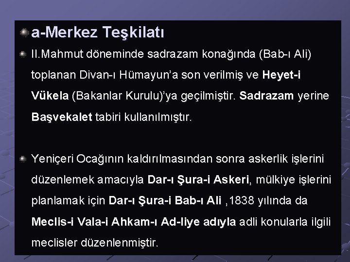 a-Merkez Teşkilatı II. Mahmut döneminde sadrazam konağında (Bab-ı Ali) toplanan Divan-ı Hümayun’a son verilmiş