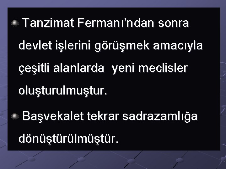  Tanzimat Fermanı’ndan sonra devlet işlerini görüşmek amacıyla çeşitli alanlarda yeni meclisler oluşturulmuştur. Başvekalet
