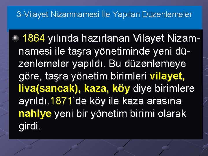  3 -Vilayet Nizamnamesi İle Yapılan Düzenlemeler 1864 yılında hazırlanan Vilayet Nizamnamesi ile taşra
