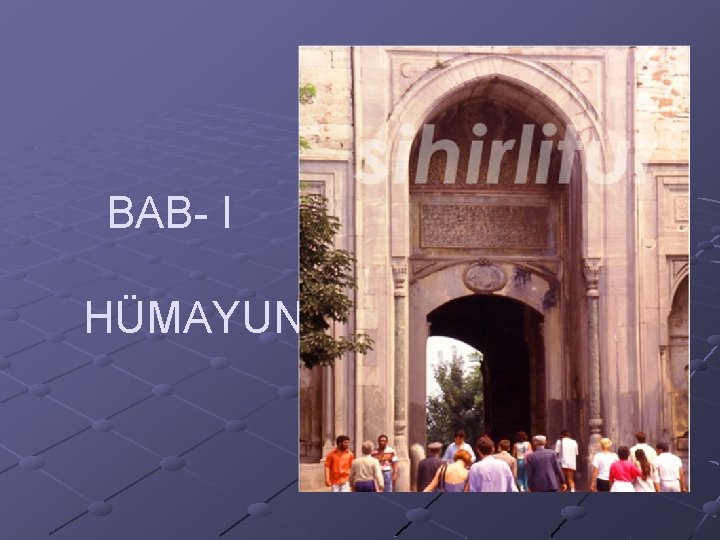  BAB- I HÜMAYUN 