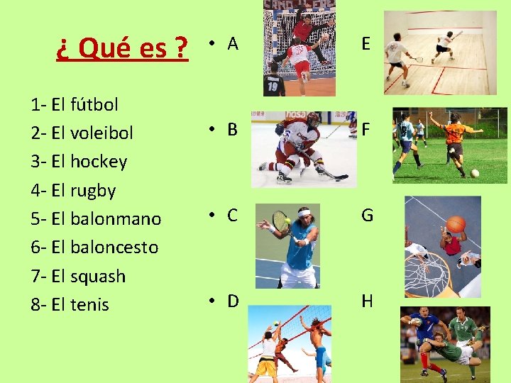 ¿ Qué es ? 1 - El fútbol 2 - El voleibol 3 -
