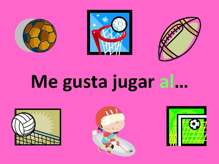 Me gusta jugar al… 