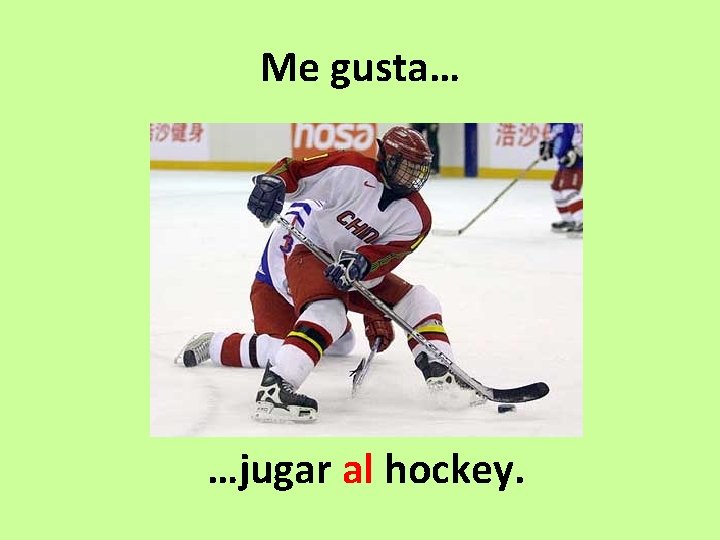 Me gusta… …jugar al hockey. 