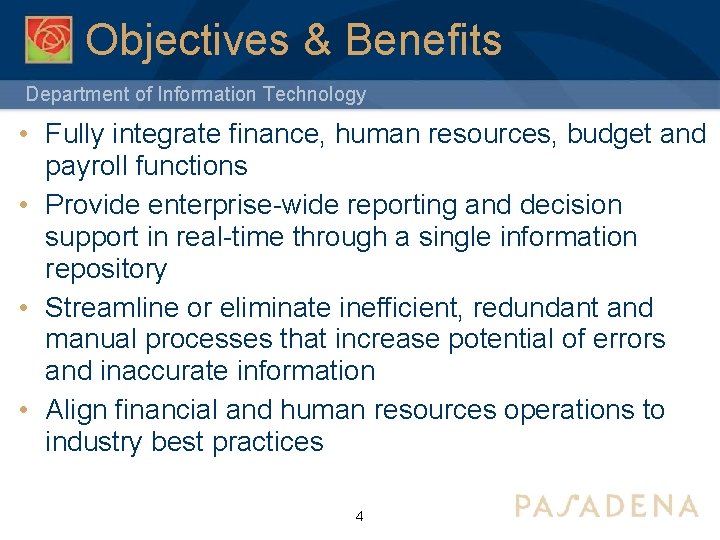 Objectives & Benefits Department of Information Technology • Fully integrate finance, human resources, budget