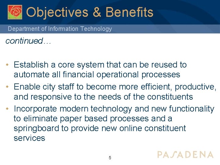 Objectives & Benefits Department of Information Technology continued… • Establish a core system that
