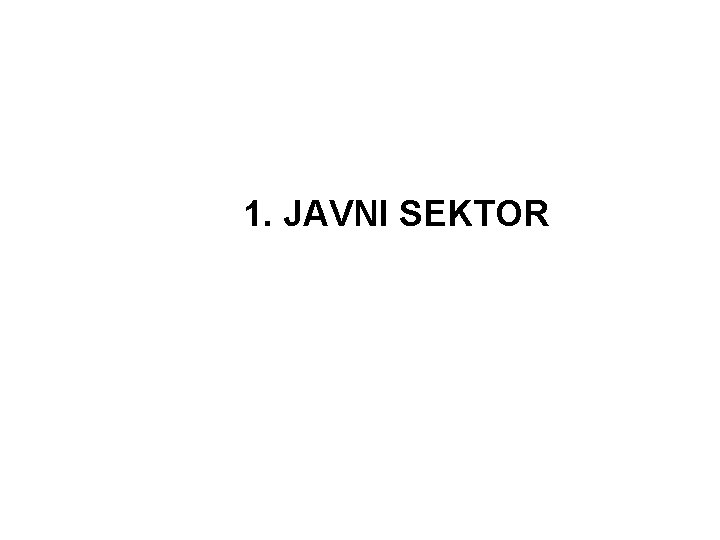 1. JAVNI SEKTOR 