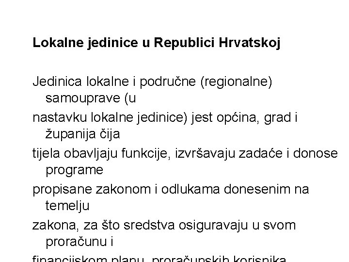 Lokalne jedinice u Republici Hrvatskoj Jedinica lokalne i područne (regionalne) samouprave (u nastavku lokalne