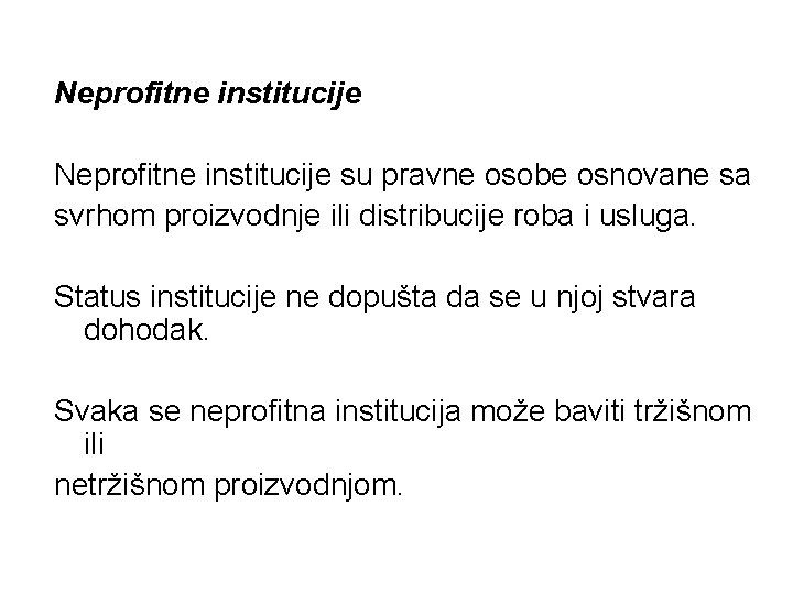 Neprofitne institucije su pravne osobe osnovane sa svrhom proizvodnje ili distribucije roba i usluga.