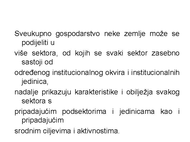 Sveukupno gospodarstvo neke zemlje može se podijeliti u više sektora, od kojih se svaki