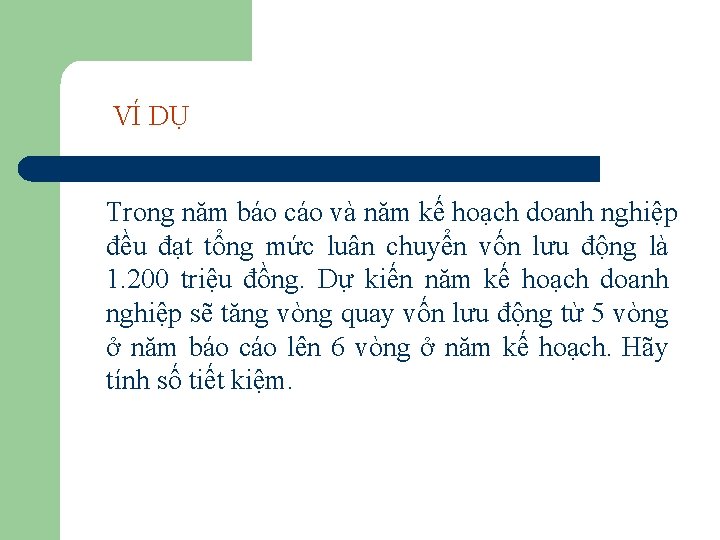 VÍ DỤ Trong năm báo cáo và năm kế hoạch doanh nghiệp đều đạt