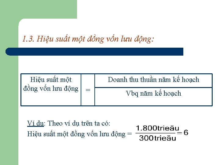 1. 3. Hiệu suất một đồng vốn lưu động: Hiệu suất một đồng vốn