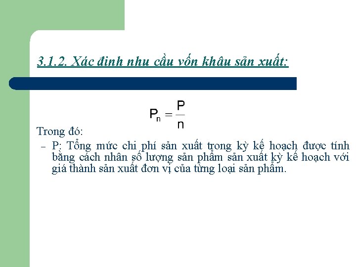 3. 1. 2. Xác định nhu cầu vốn khâu sản xuất: Trong đó: –