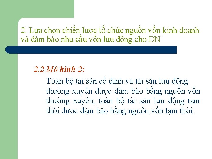 2. Lựa chọn chiến lược tổ chức nguồn vốn kinh doanh và đảm bảo