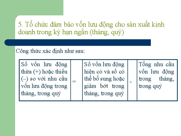 5. Tổ chức đảm bảo vốn lưu động cho sản xuất kinh doanh trong