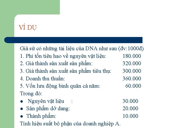 VÍ DỤ Giả sử có những tài liệu của DNA như sau (đv: 1000đ)