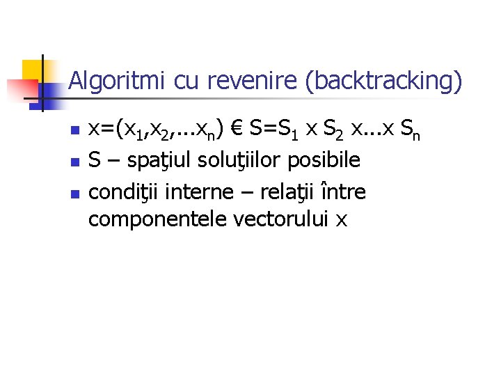 Algoritmi cu revenire (backtracking) n n n x=(x 1, x 2, . . .