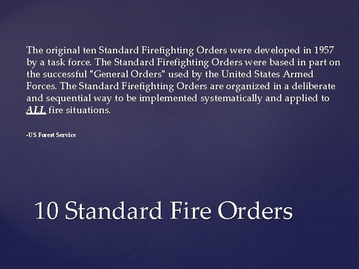 The original ten Standard Firefighting Orders were developed in 1957 by a task force.