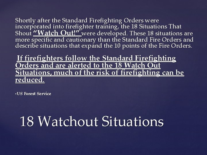 Shortly after the Standard Firefighting Orders were incorporated into firefighter training, the 18 Situations