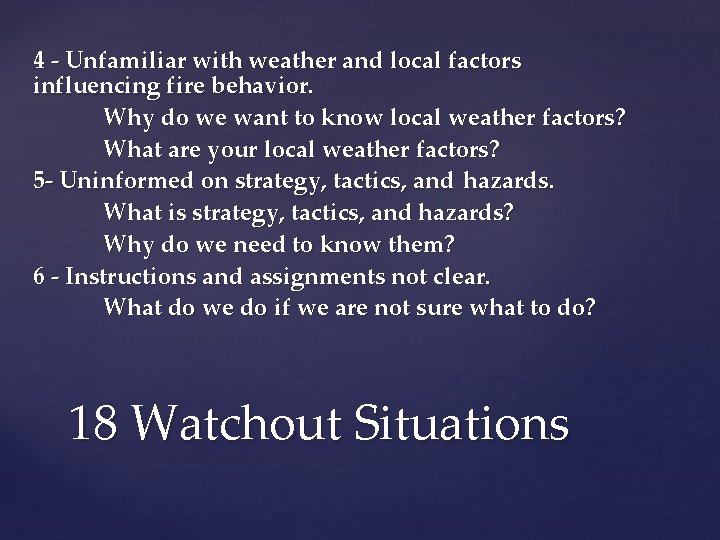 4 - Unfamiliar with weather and local factors influencing fire behavior. Why do we