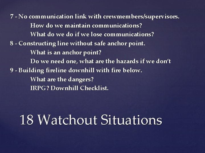 7 - No communication link with crewmembers/supervisors. How do we maintain communications? What do