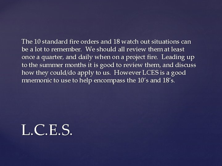 The 10 standard fire orders and 18 watch out situations can be a lot