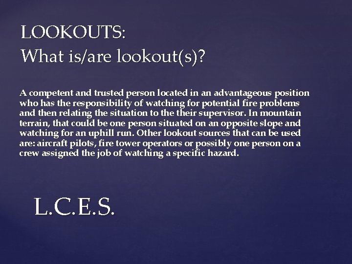 LOOKOUTS: What is/are lookout(s)? A competent and trusted person located in an advantageous position