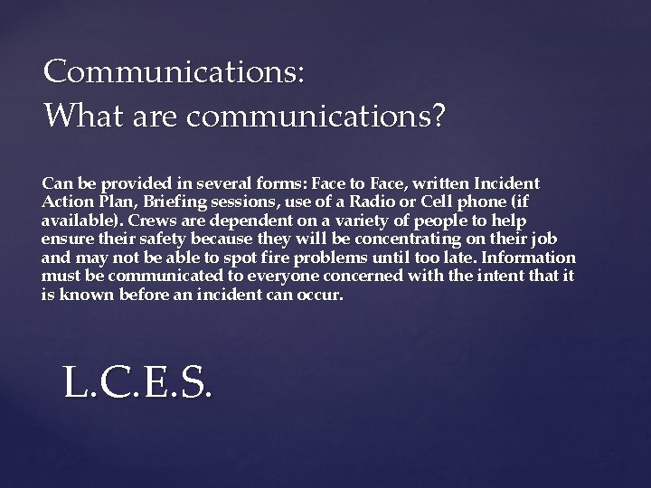 Communications: What are communications? Can be provided in several forms: Face to Face, written