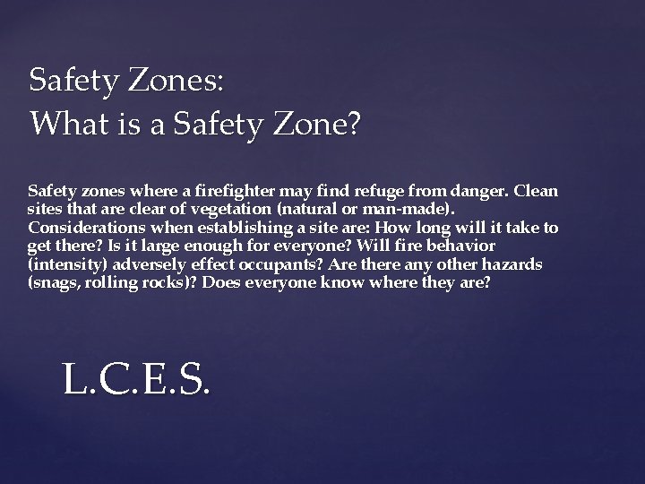 Safety Zones: What is a Safety Zone? Safety zones where a firefighter may find
