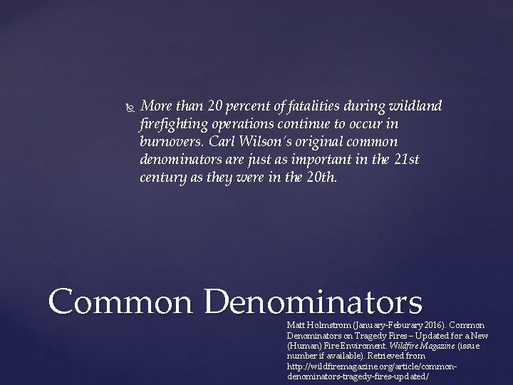  More than 20 percent of fatalities during wildland firefighting operations continue to occur