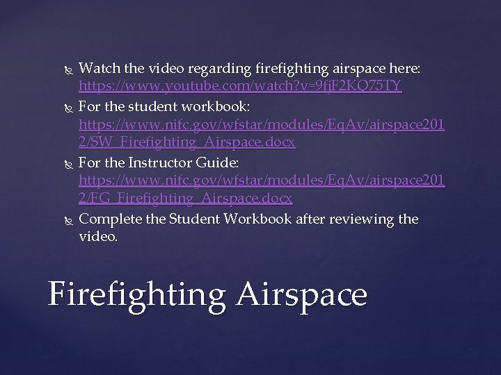  Watch the video regarding firefighting airspace here: https: //www. youtube. com/watch? v=9 fj.