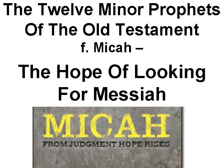 The Twelve Minor Prophets Of The Old Testament f. Micah – The Hope Of