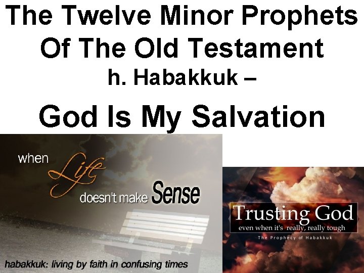 The Twelve Minor Prophets Of The Old Testament h. Habakkuk – God Is My