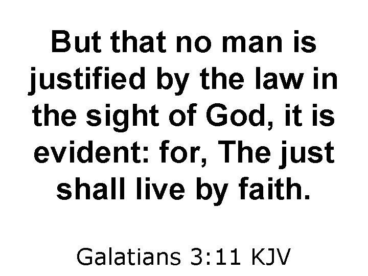 But that no man is justified by the law in the sight of God,