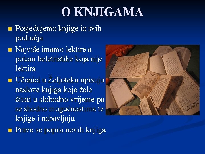 O KNJIGAMA n n Posjedujemo knjige iz svih područja Najviše imamo lektire a potom