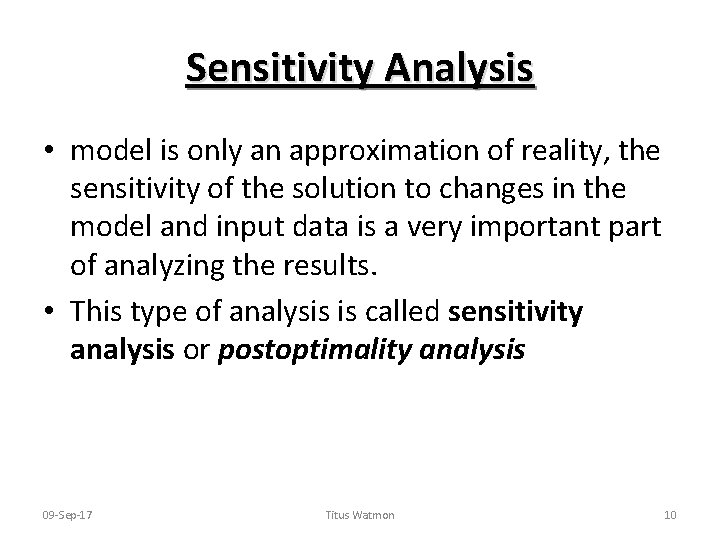 Sensitivity Analysis • model is only an approximation of reality, the sensitivity of the