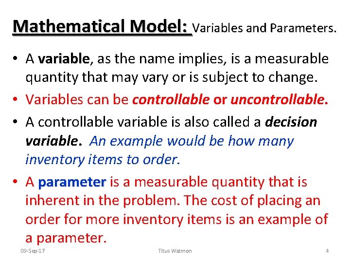 Mathematical Model: Variables and Parameters. • A variable, variable as the name implies, is