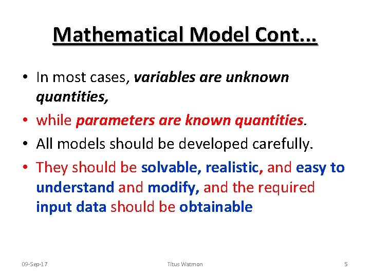 Mathematical Model Cont. . . • In most cases, variables are unknown quantities, •